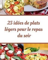 Tendance ART CULINAIRE - Vous avez besoin d’une Idee repas soir ? Voilà 40!